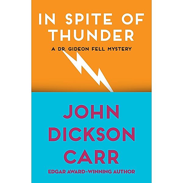 In Spite of Thunder / The Dr. Gideon Fell Mysteries, John Dickson Carr