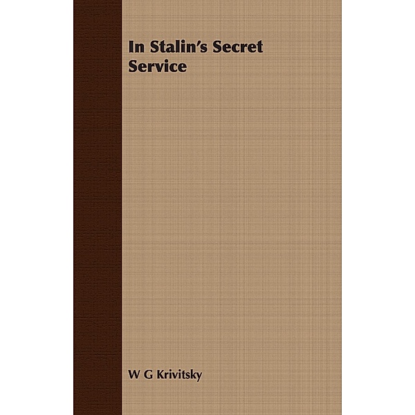 In Stalin's Secret Service, W/ G. Krivitsky