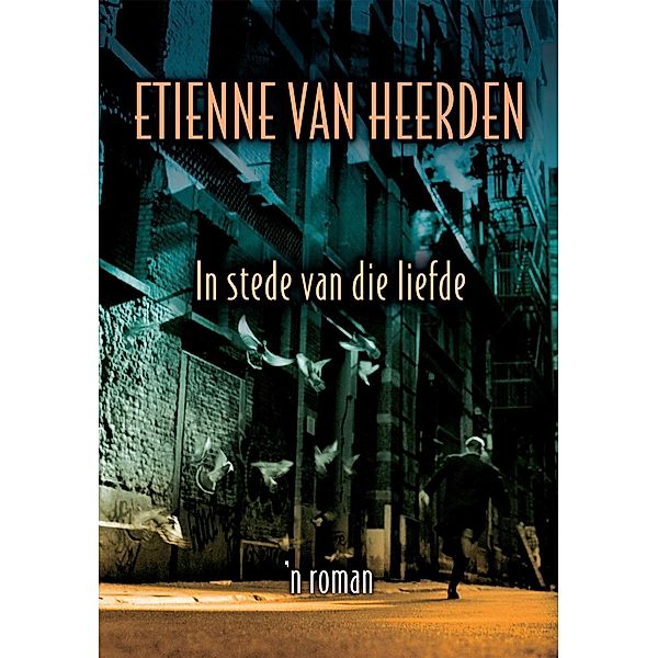 In stede van die liefde, Etienne van Heerden