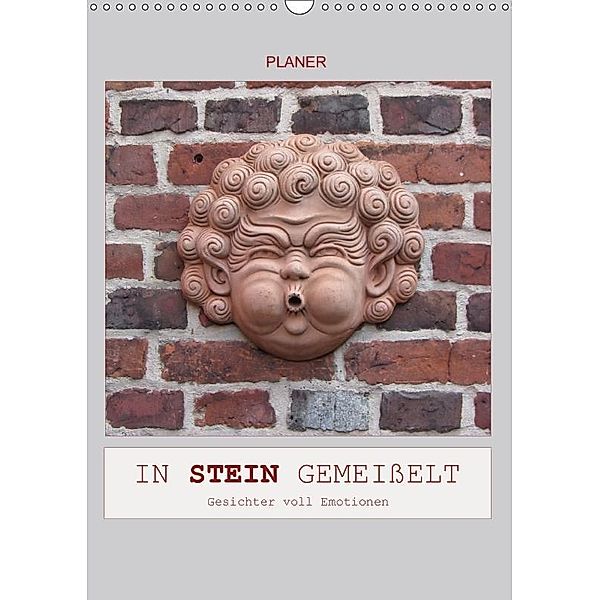 In Stein gemeißelt - Gesichter voll Emotionen / Planer (Wandkalender 2017 DIN A3 hoch), Angelika Keller