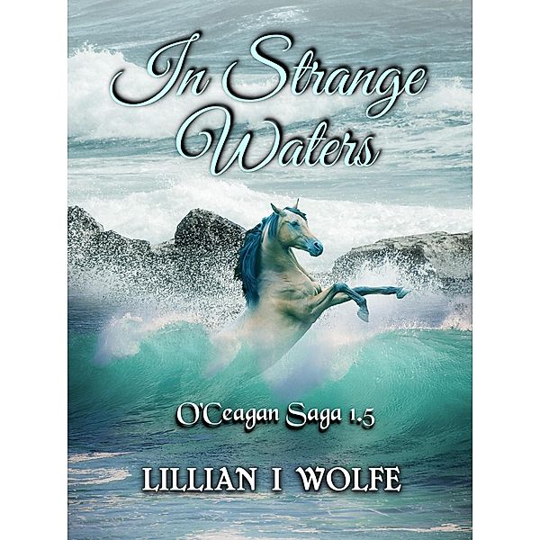 In Strange Waters (O'Ceagan Saga, #2.5) / O'Ceagan Saga, Lillian I Wolfe