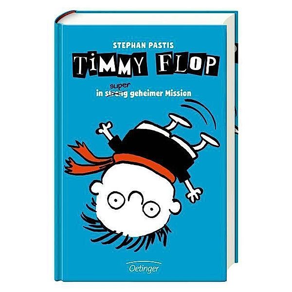 In streng super geheimer Mission / Timmy Flop Bd.2, Stephan Pastis