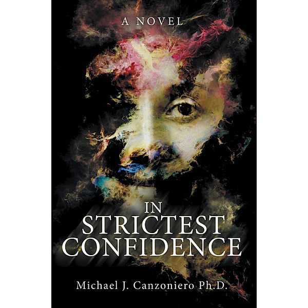 In Strictest Confidence, Michael J. Canzoniero Ph.D.