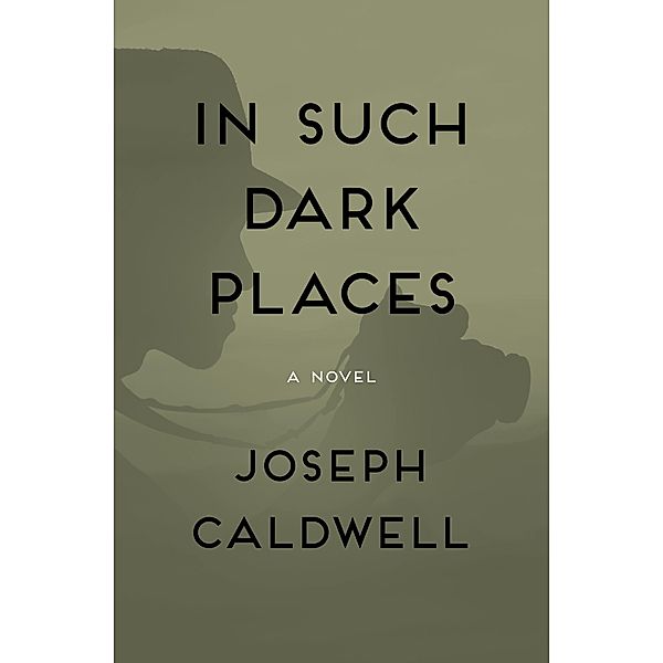 In Such Dark Places, Joseph Caldwell