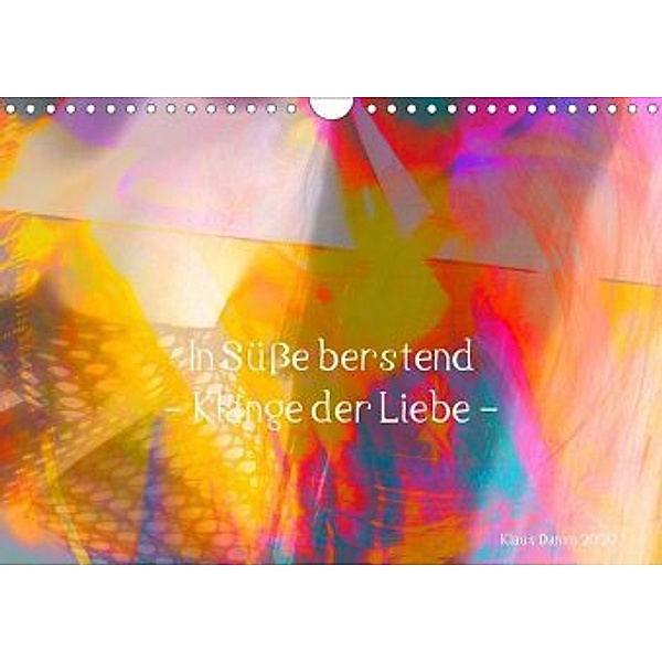 In Süße berstend - Klänge der Liebe - (Wandkalender 2020 DIN A4 quer), Klaus Damm