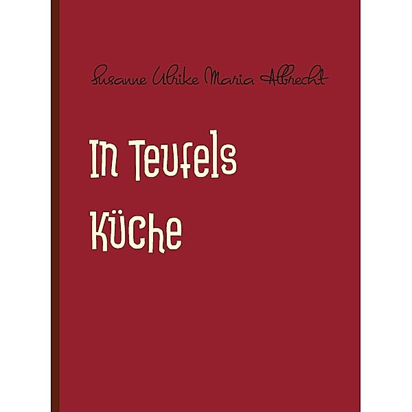 In Teufels Küche, Susanne Ulrike Maria Albrecht