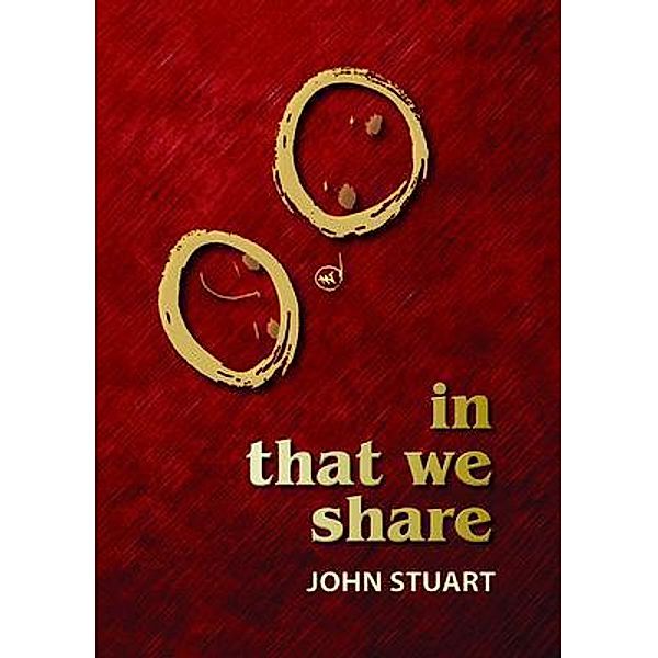 In that We Share / THE SHARING SERIES Bd.1, John Stuart