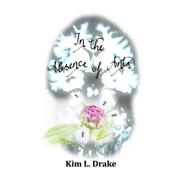 In the Absence of Ants, Kim L. Drake