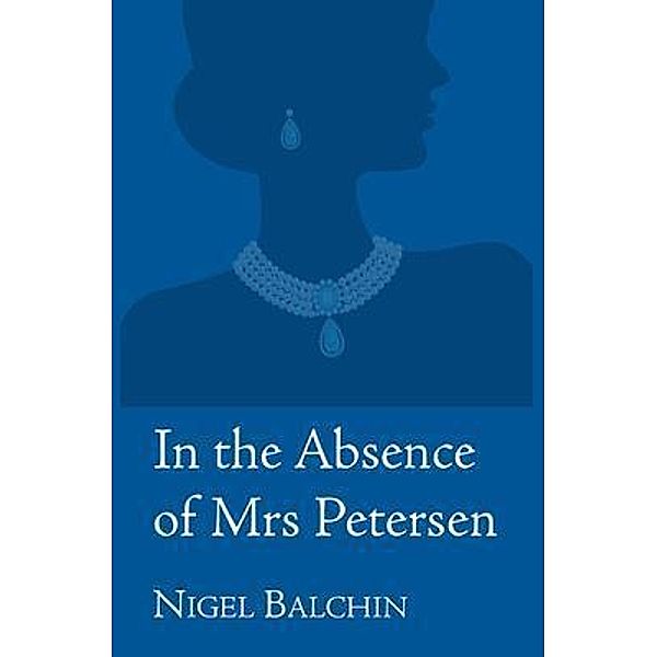 In the Absence of Mrs Petersen / Penhaligon Press, Nigel Balchin