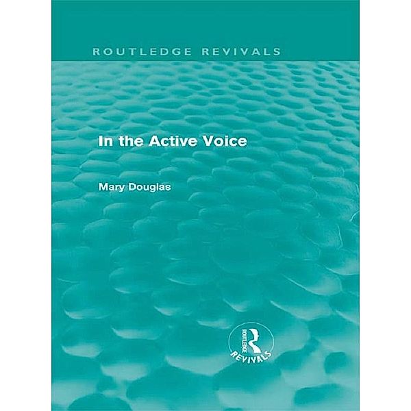 In the Active Voice (Routledge Revivals), Mary Douglas