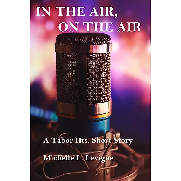 In the Air, On the Air (Tabor Heights) / Tabor Heights, Michelle Levigne