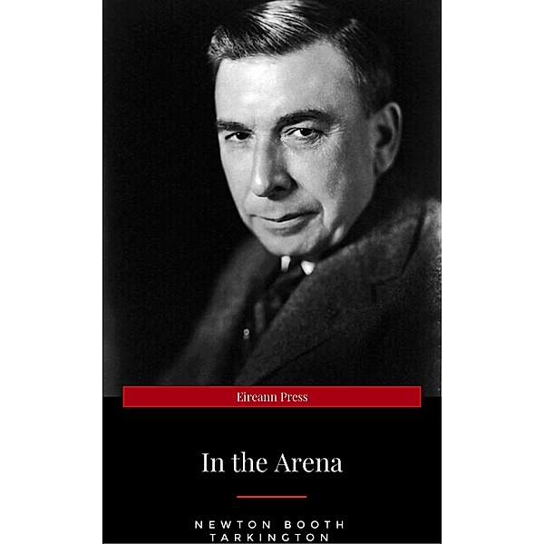 In the Arena: Stories of Political Life, Newton Booth Tarkington