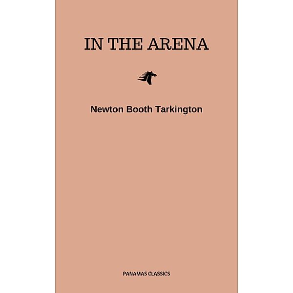 In the Arena: Stories of Political Life, Newton Booth Tarkington