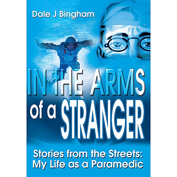 In the Arms of a Stranger, Dale J Bingham