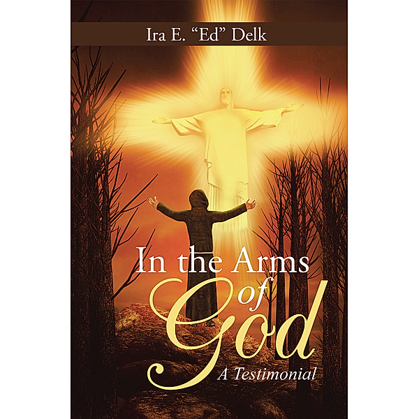 In the Arms of God, "Ira E. ""Ed"" " Delk