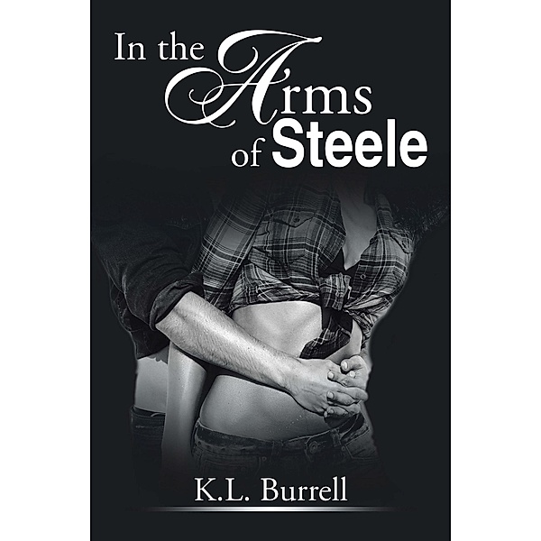 In the Arms of Steele, K. L. Burrell