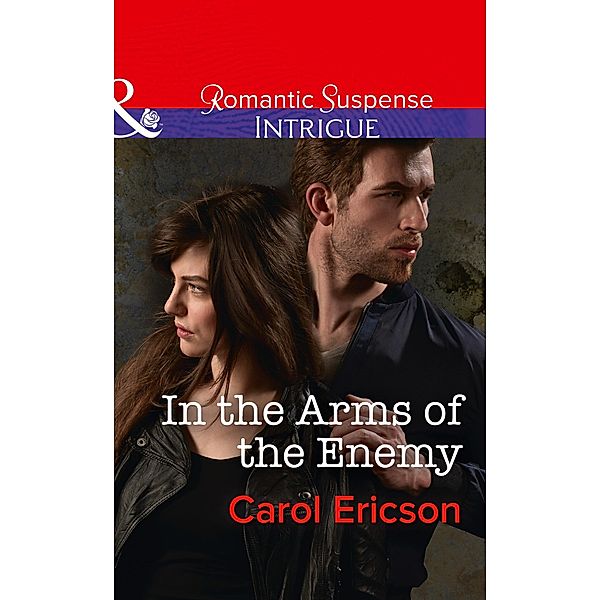 In The Arms Of The Enemy (Mills & Boon Intrigue) (Target: Timberline, Book 4) / Mills & Boon Intrigue, Carol Ericson