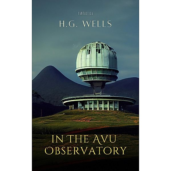 In the Avu Observatory / World Classics, H. G. Wells