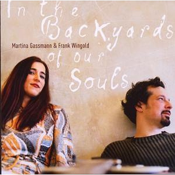 In The Backyards Of Our Souls, Martina Gassmann, Frank Wingold