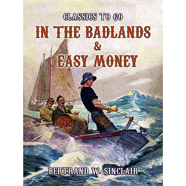 In the Badlands & Easy Money, Bertrand W. Sinclair