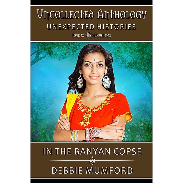 In the Banyan Copse (Uncollected Anthology: Unexpected Histories) / Uncollected Anthology: Unexpected Histories, Debbie Mumford
