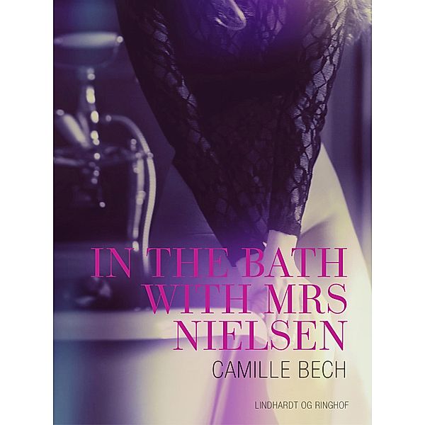 In the Bath with Mrs Nielsen - Erotic Short Story, Camille Bech