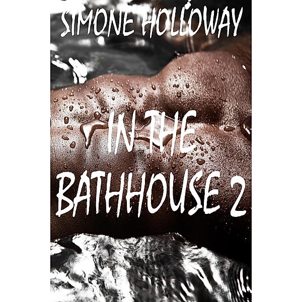 In The Bathhouse 2 (First Gay Experience) / First Time, Simone Holloway