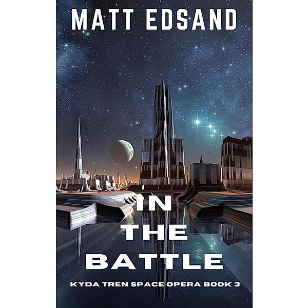 In the Battle: Kyda Tren Space Opera / Kyda Tren Space Opera, Matt Edsand