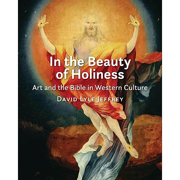 In the Beauty of Holiness, David Lyle Jeffrey