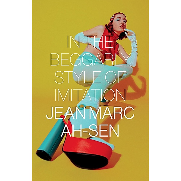 In the Beggarly Style of Imitation, Jean Marc Ah-Sen