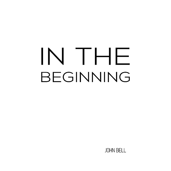 In the Beginning, John Bell