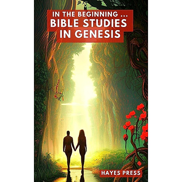 In the Beginning: Bible Studies in Genesis, Hayes Press