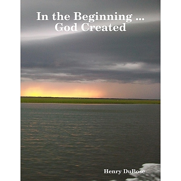 In the Beginning ... God Created, Henry Dubose
