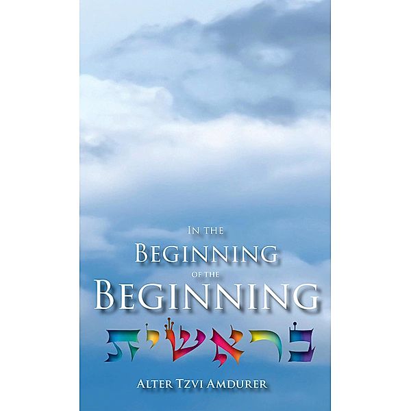 In the Beginning of the Beginning, Alter Tzvi Amdurer