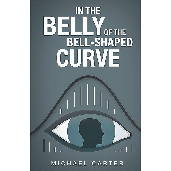 In the Belly of the Bell-Shaped Curve, Michael Carter