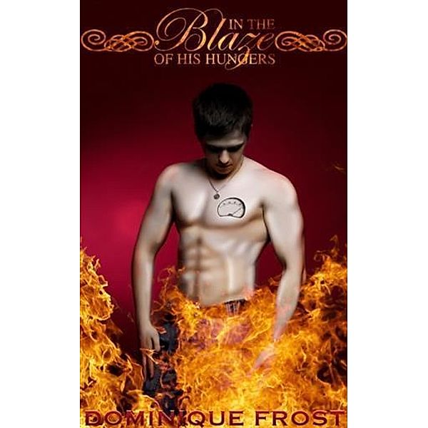 In the Blaze of His Hungers, Dominique Frost