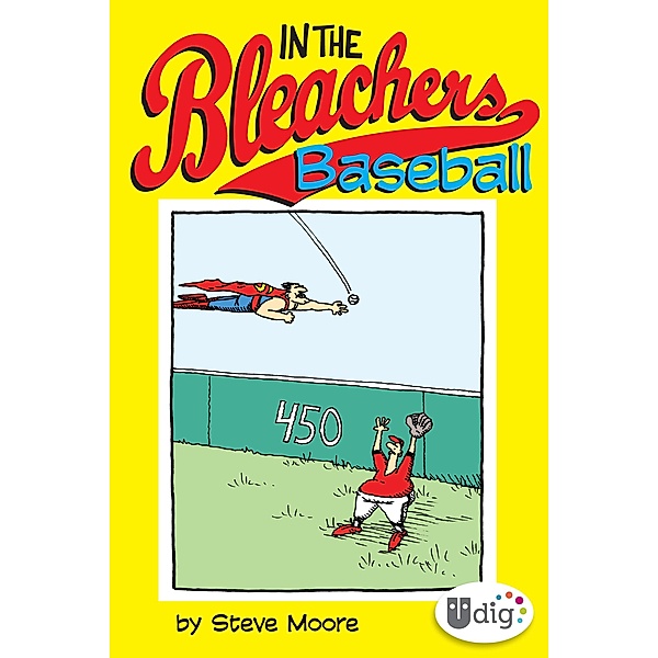 In the Bleachers: Baseball / UDig, Steve Moore