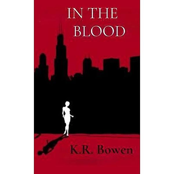 IN THE   BLOOD, Kelsey Bowen