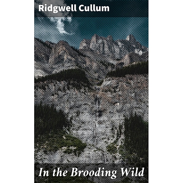 In the Brooding Wild, Ridgwell Cullum