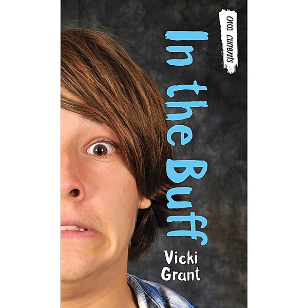 In the Buff / Orca Book Publishers, Vicki Grant