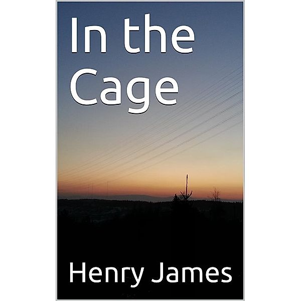 In the Cage, Henry James