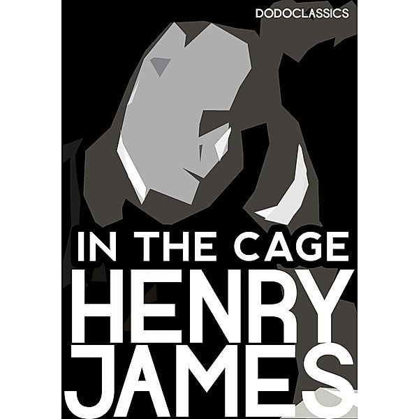 In the Cage / Henry James Collection, Henry James