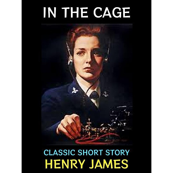 In The Cage / Henry James Collection Bd.8, Henry James