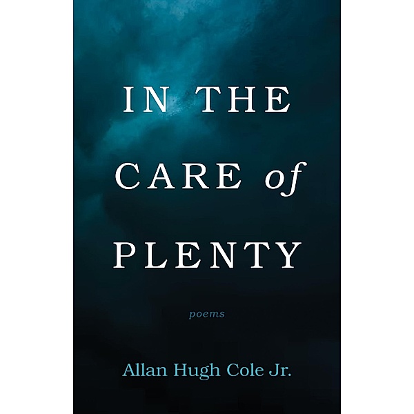 In the Care of Plenty, Allan HughJr. Cole