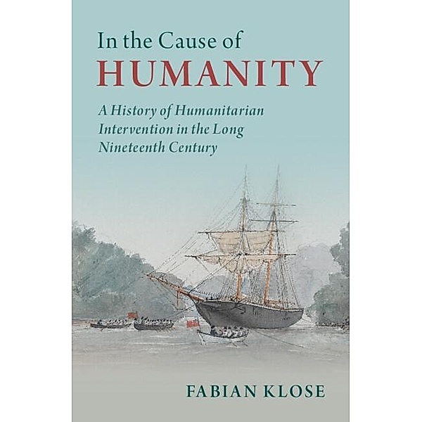 In the Cause of Humanity / Human Rights in History, Fabian Klose