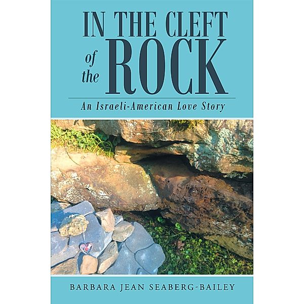 In the Cleft of the Rock: An Israeli-American Love Story, Barbara Jean Seaberg-Bailey