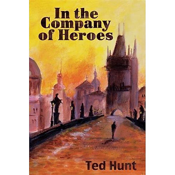 In the Company of Heroes, Ted Hunt
