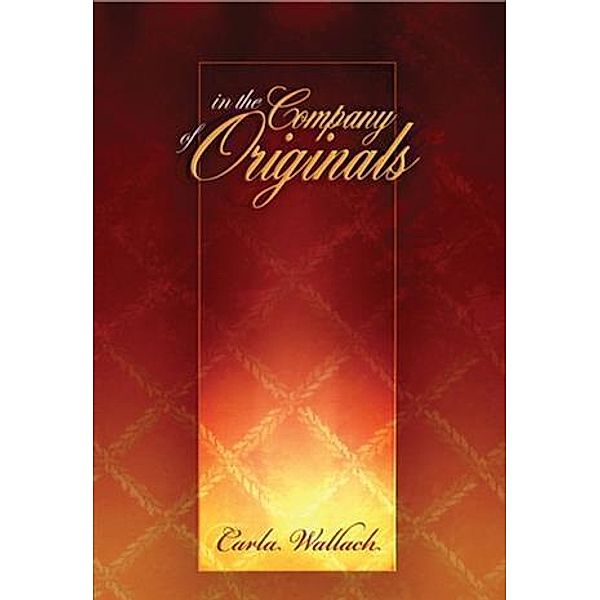 In the Company of Originals, Carla Wallach