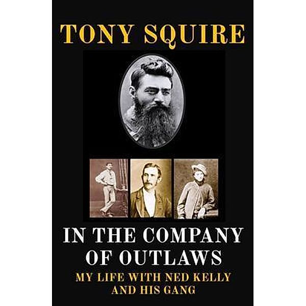 IN THE COMPANY OF OUTLAWS, Tony Squire