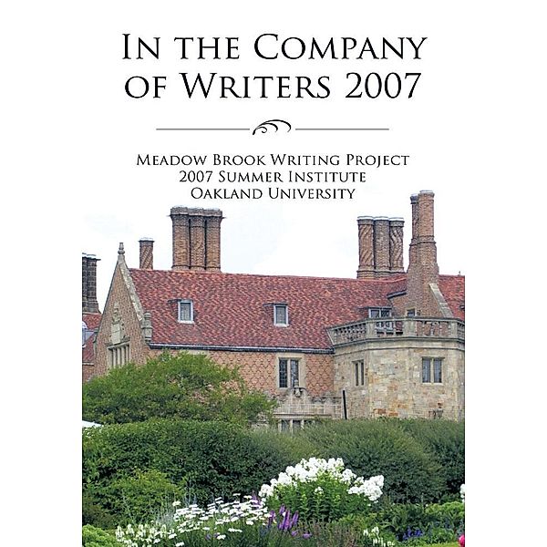 In the Company of Writers 2007, Meadow Brook. . .
